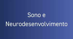 Sono e Neurodesenvolvimento