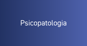Psicopatologia