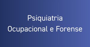 Psiquiatria Ocupacional e Forense