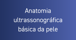 Anatomia ultrassonográfica básica da pele 