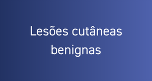 Lesões cutâneas benignas 
