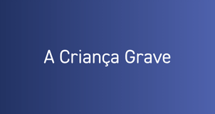 A Criança Grave