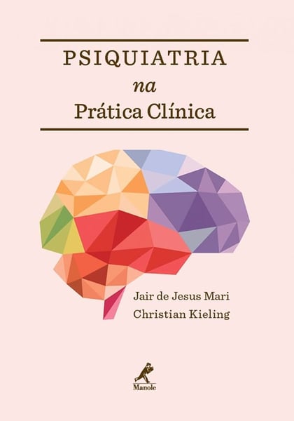 Psiquiatria na Prática Clínica, de Jair de Jesus Mari e Christian Kieling 
